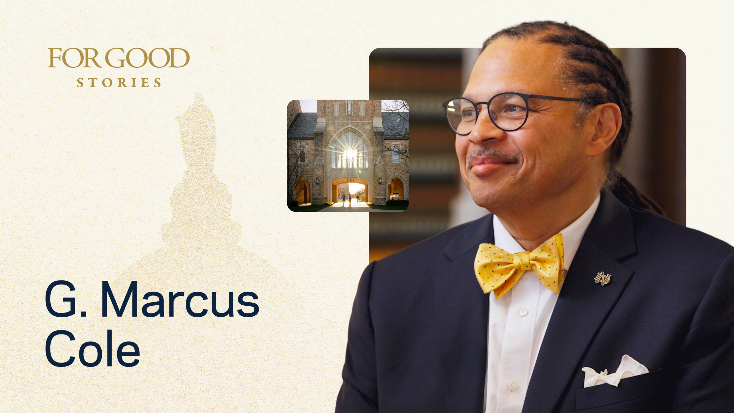 A photo of G. Marcus Cole with his name on the bottom left corner, the For Good Stories logo on the top left, and a photo of a Notre Dame Law School